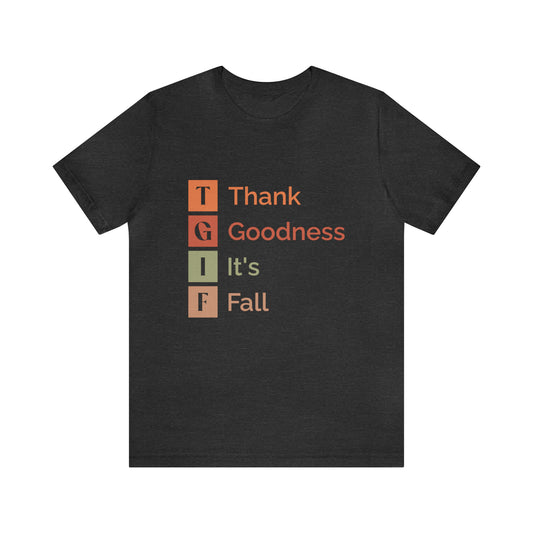 TGIF Thank Goodness It's Fall T-Shirt