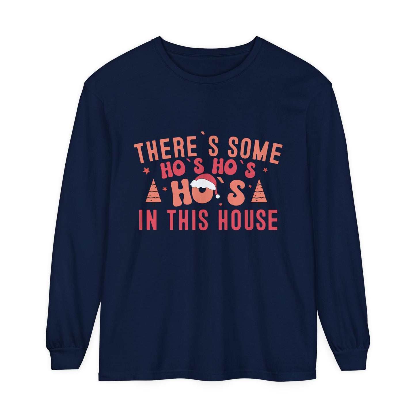 There's some HO HO HOs in this house Women's Funny Humor Christmas Holiday Loose Long Sleeve T-Shirt