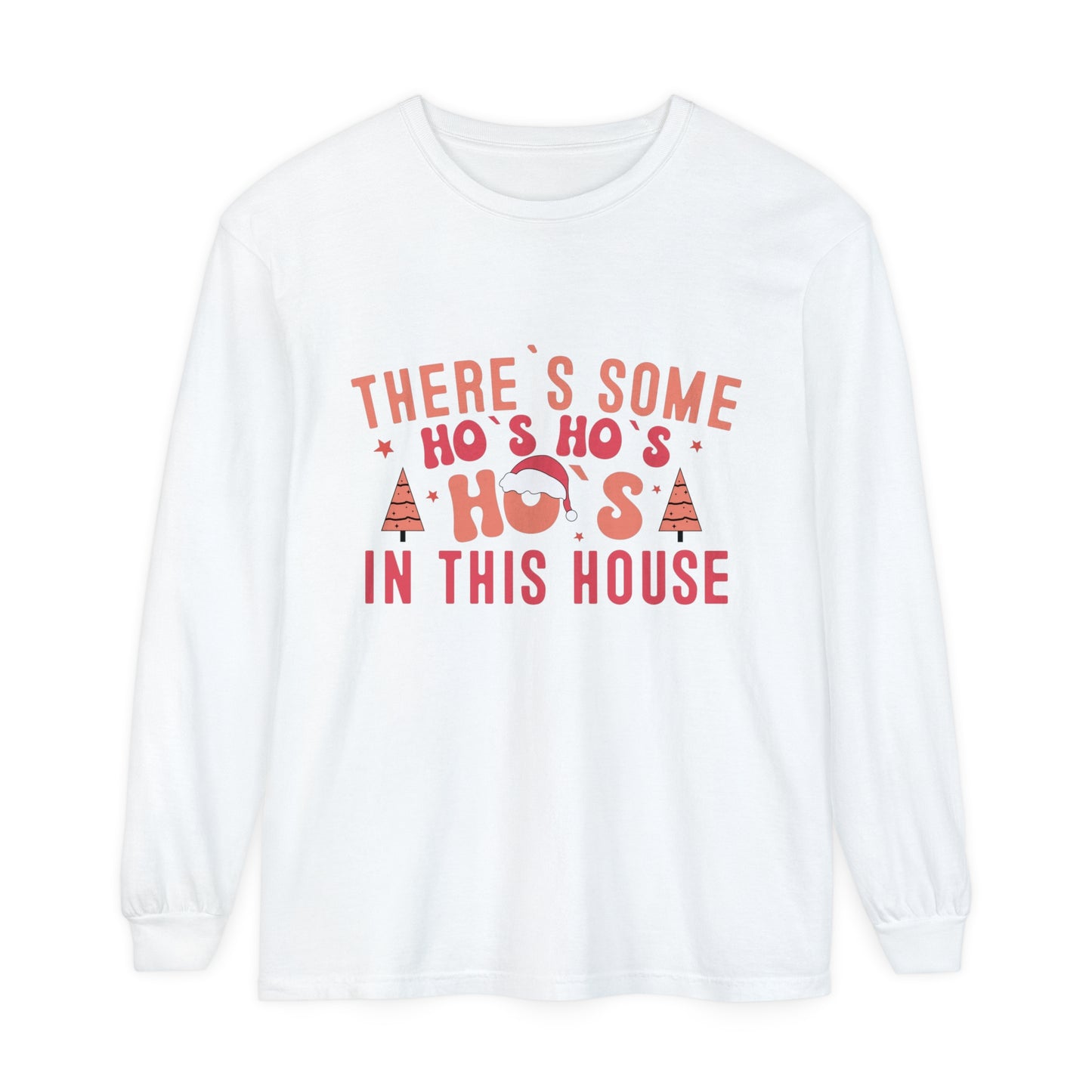 There's some HO HO HOs in this house Women's Funny Humor Christmas Holiday Loose Long Sleeve T-Shirt