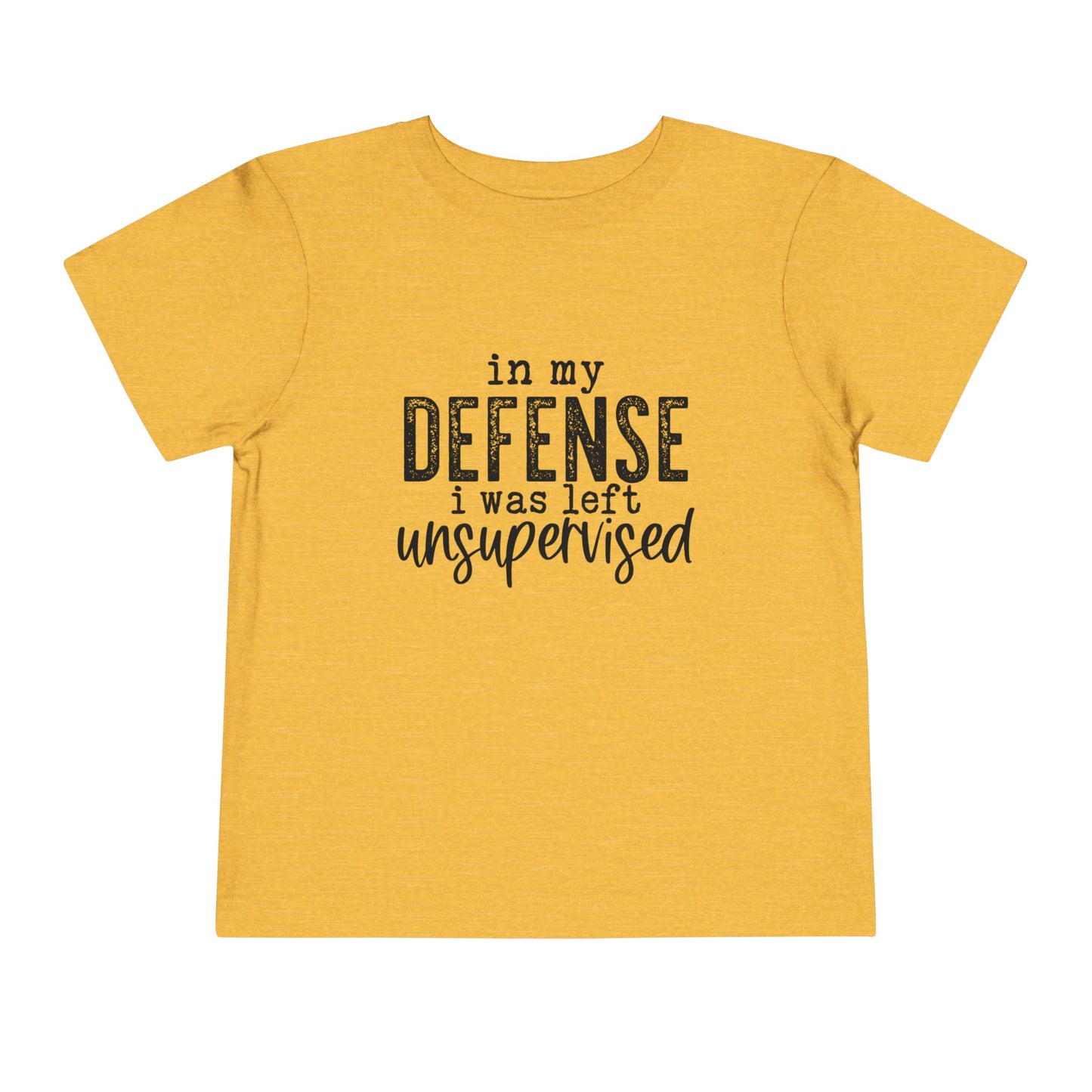 In my Defense I Was Left Unsupervised Toddler Short Sleeve Tshirt