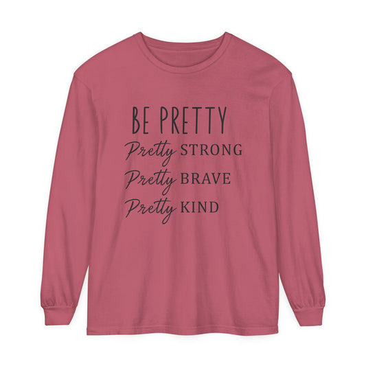 Be Pretty Strong Brave Kind Women's Loose Long Sleeve T-Shirt