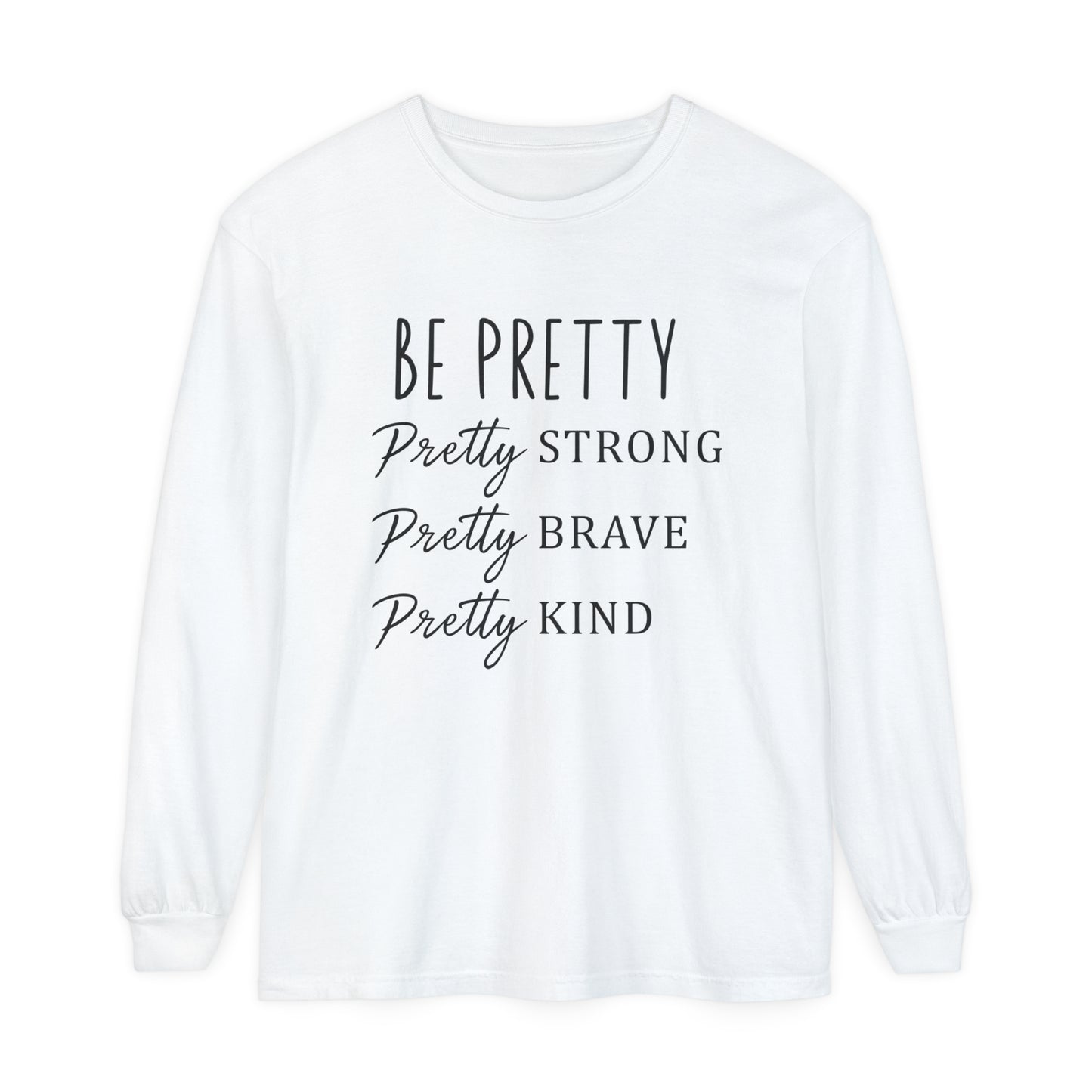 Be Pretty Strong Brave Kind Women's Loose Long Sleeve T-Shirt