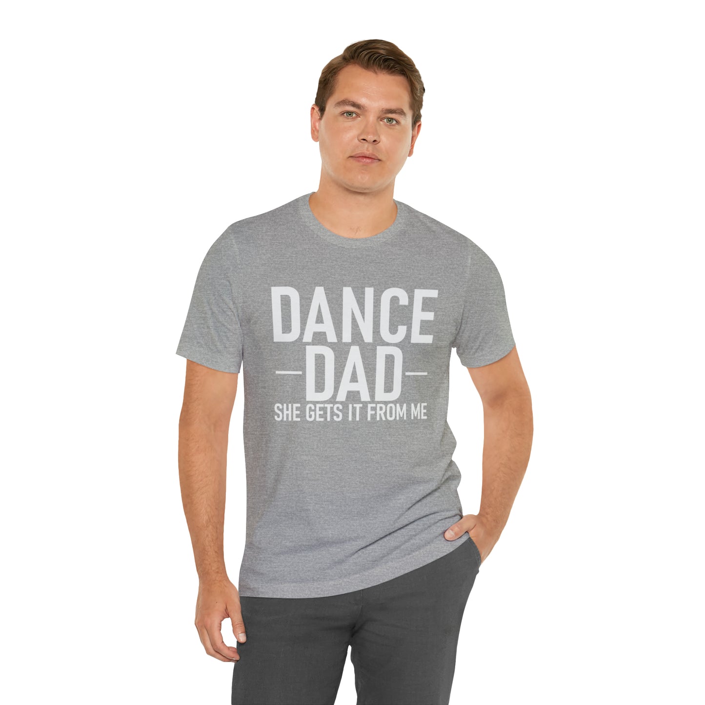 DANCE DAD - she gets it from me  Short Sleeve Unisex Adult Tee