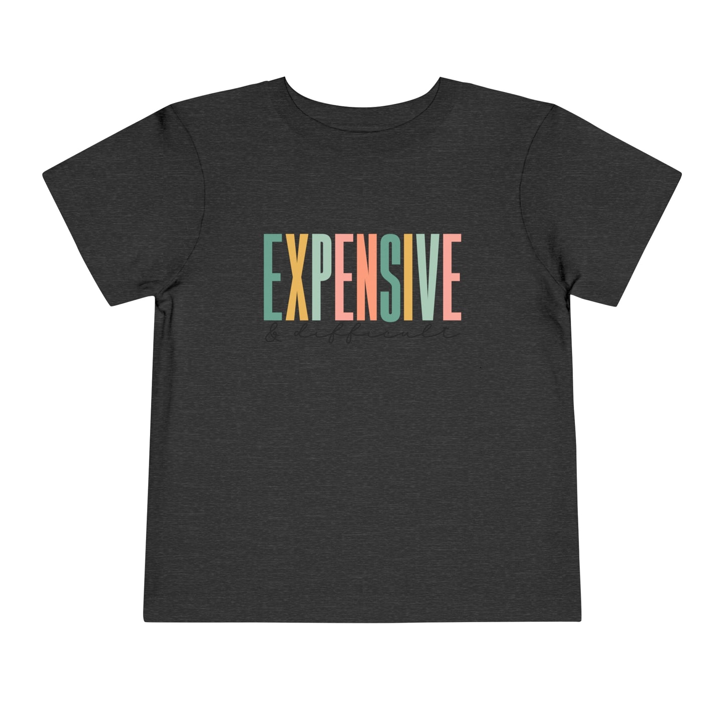 Expensive & Difficult Funny Toddler Short Sleeve Tshirt