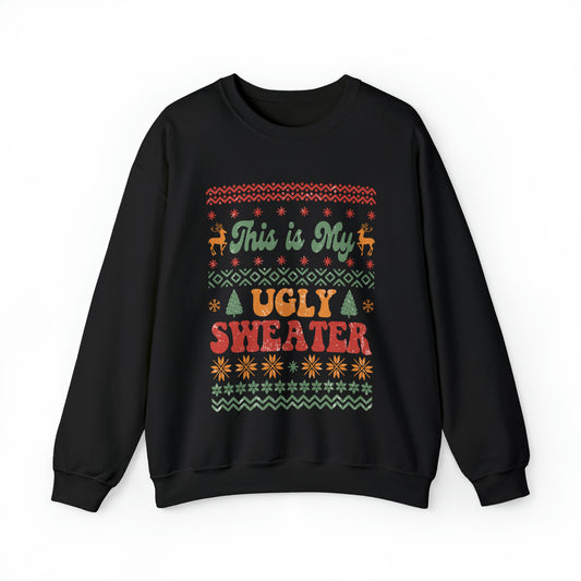 This is My Ugly Sweater Adult Unisex Christmas Sweatshirt