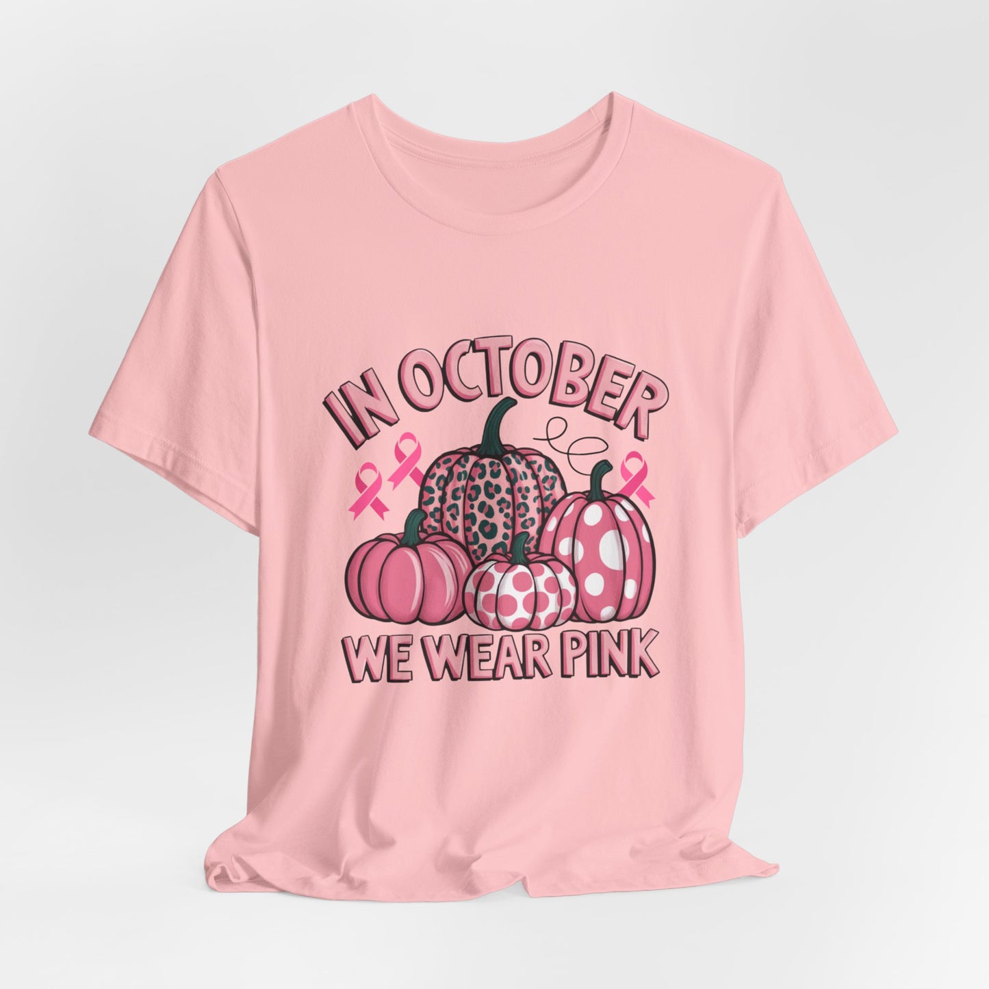 In October We Wear Pink Women's Breast Cancer Awareness Short Sleeve Tee