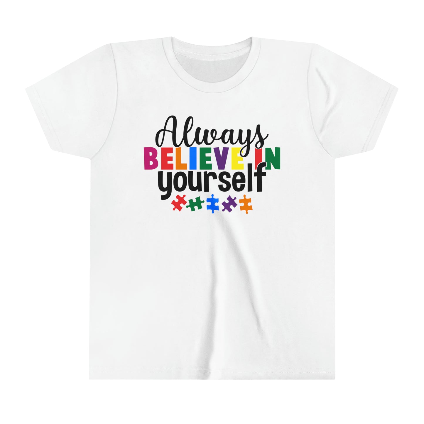 Always Believe in Yourself Autism Advocate Youth Shirt