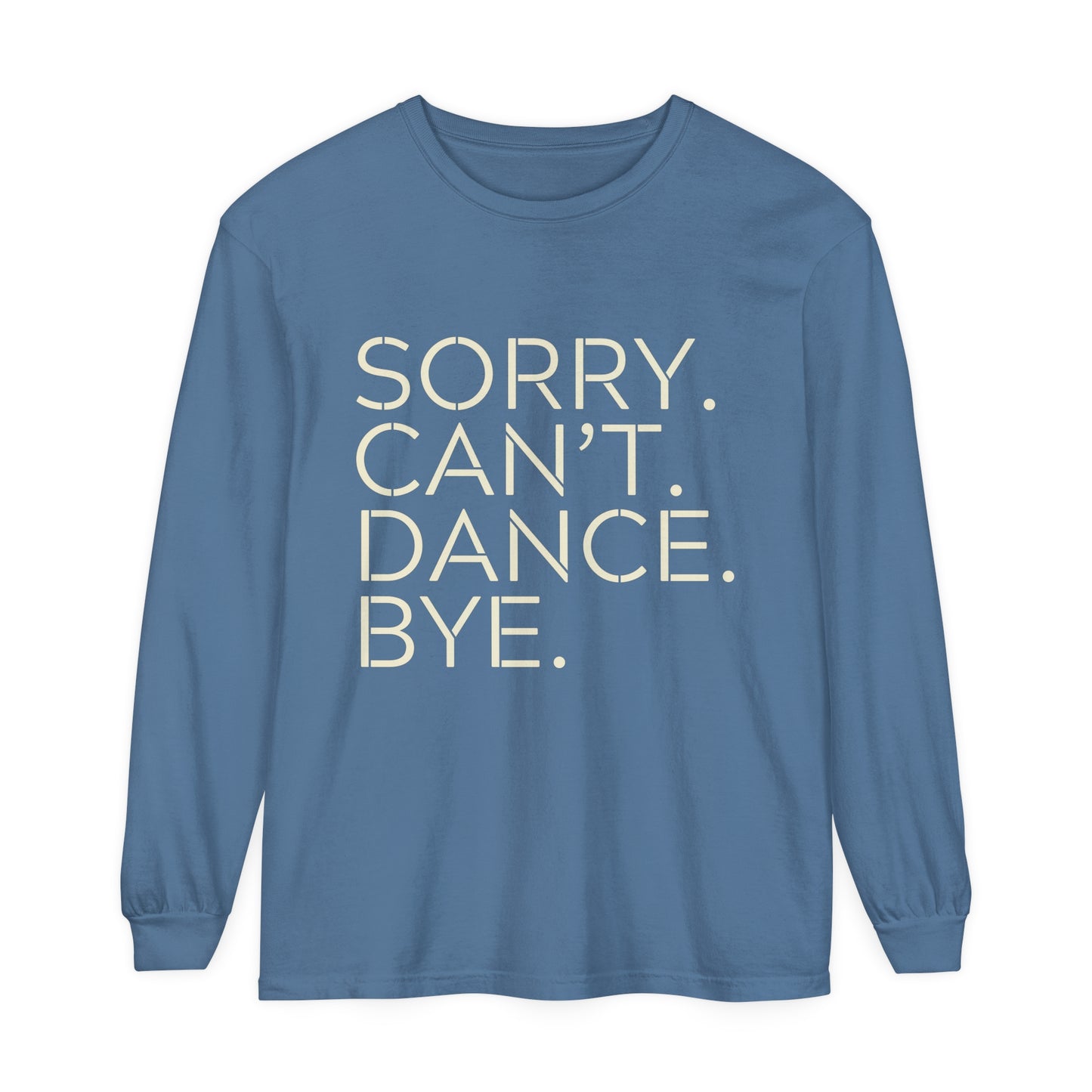 Sorry. Can't. Dance. Bye. Style 1 Women's Loose Long Sleeve T-Shirt