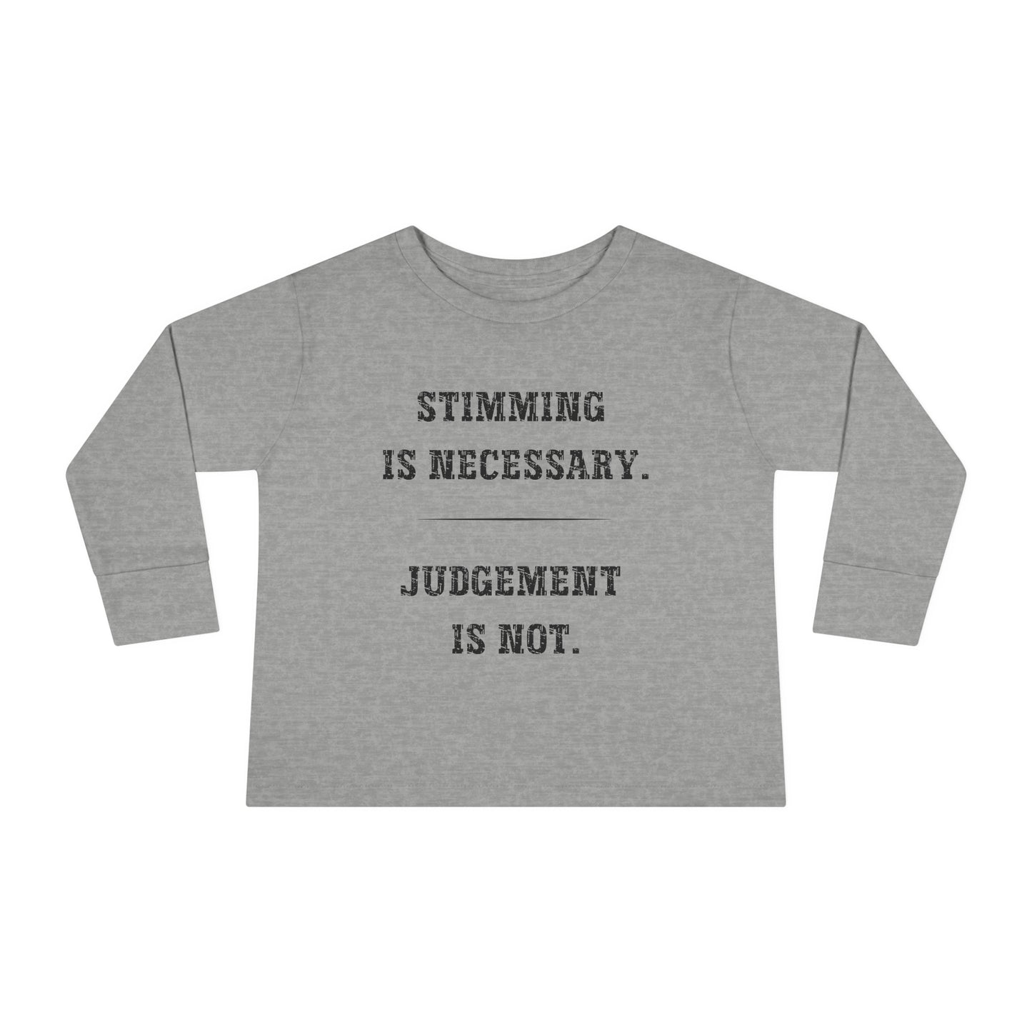 Stimming is Necessary, Judgement is Not Autism Toddler Long Sleeve Tee