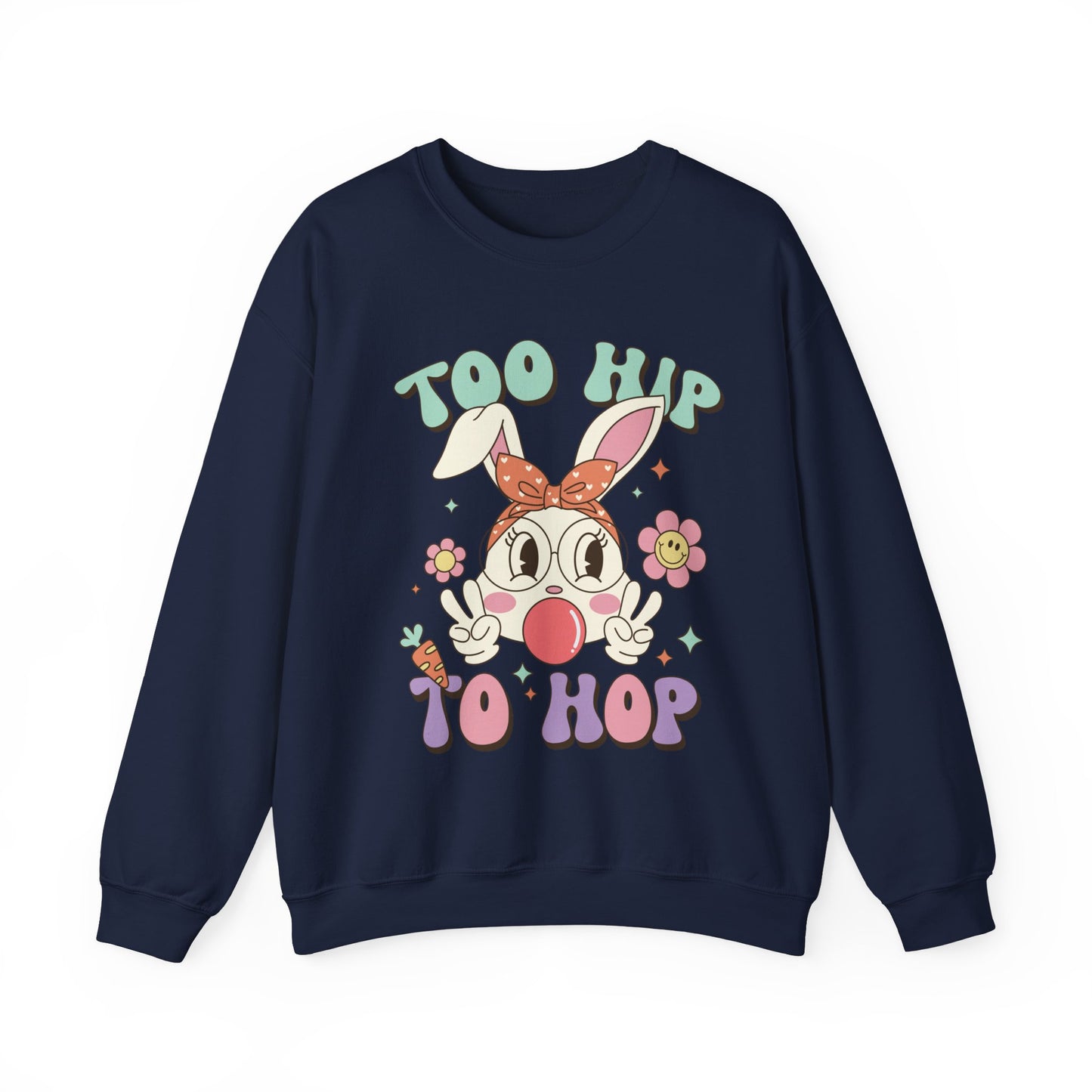 Too Hip To Hop Funny Women's Easter Sweatshirt