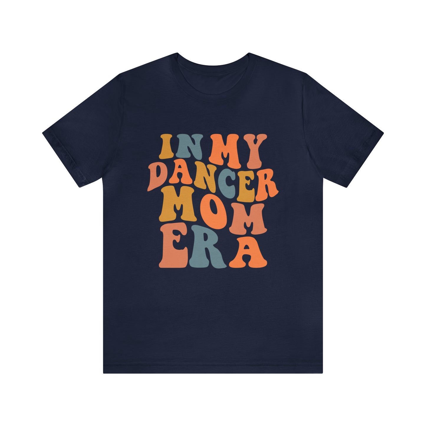 In my Dancer Mom Era Short Sleeve Women's Tee