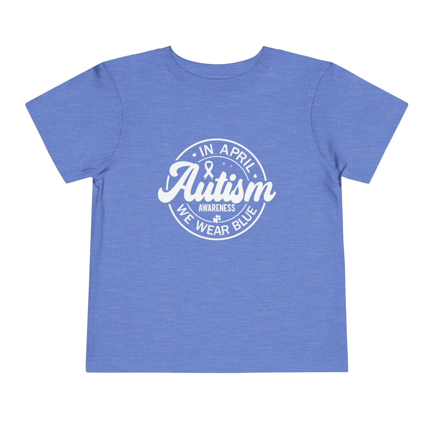 In April We Wear Blue Autism Awareness Advocate Toddler Short Sleeve Tee
