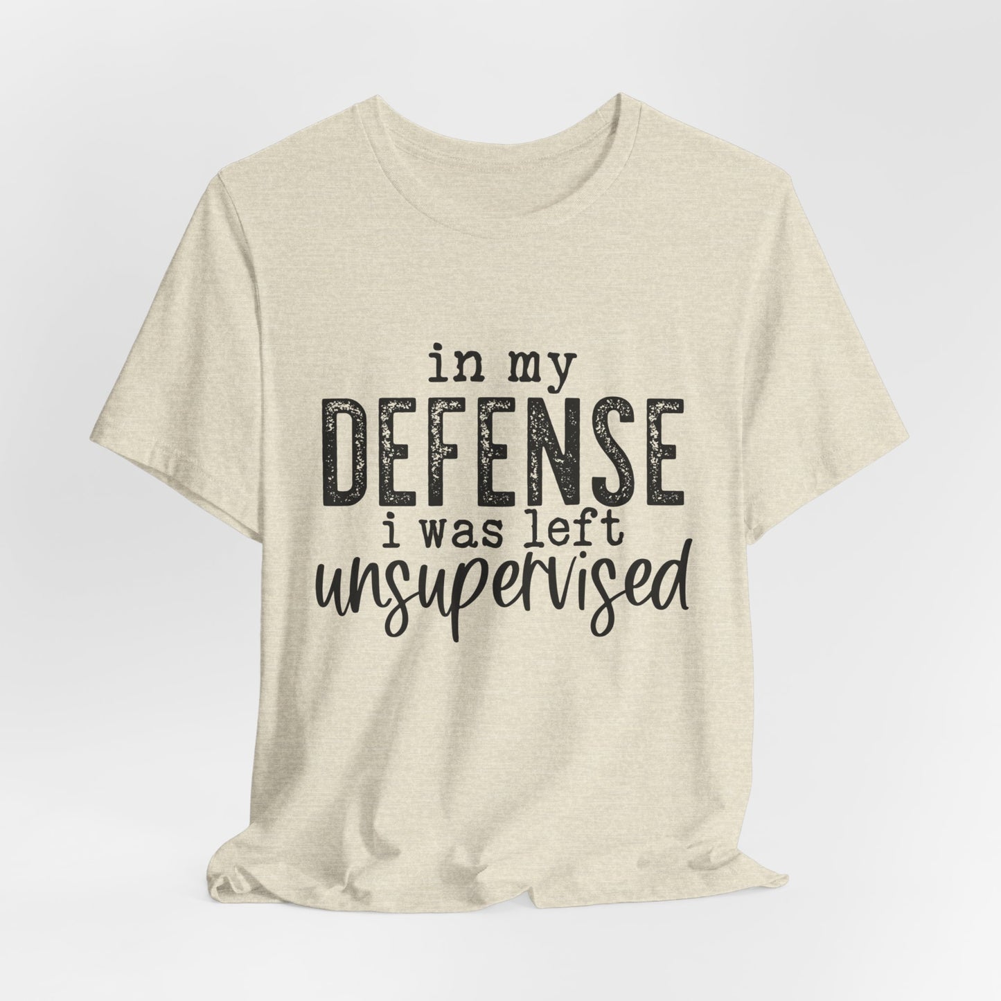 In My Defense, I Was Left Unsupervised Women's Funny Short Sleeve Tshirt