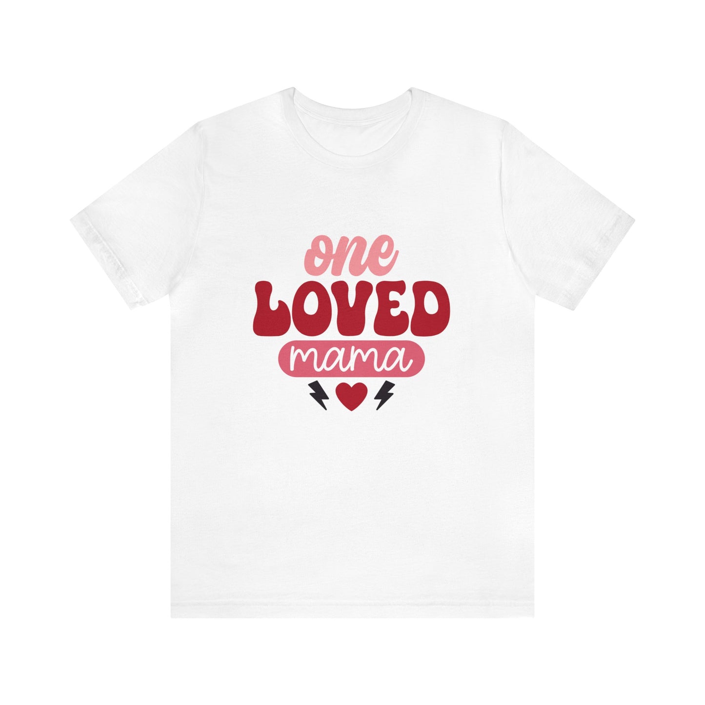 One Loved Mama Women's Tshirt