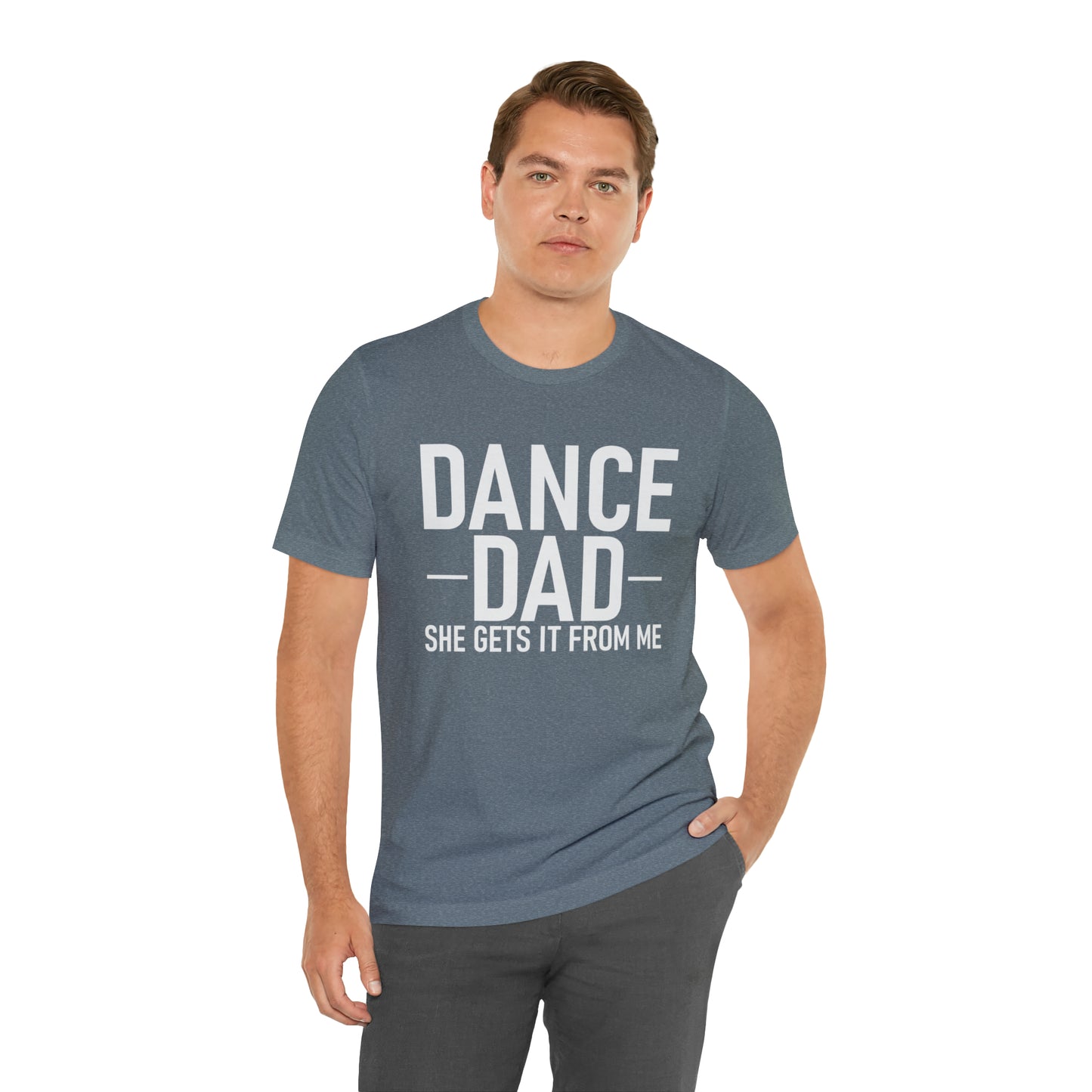 DANCE DAD - she gets it from me  Short Sleeve Unisex Adult Tee