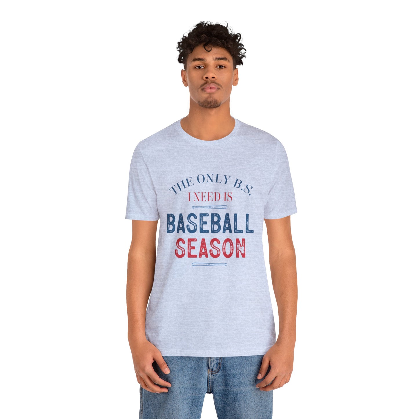 The Only B.S. I need is Baseball Season Funny Adult Unisex Tshirt  Short Sleeve Tee