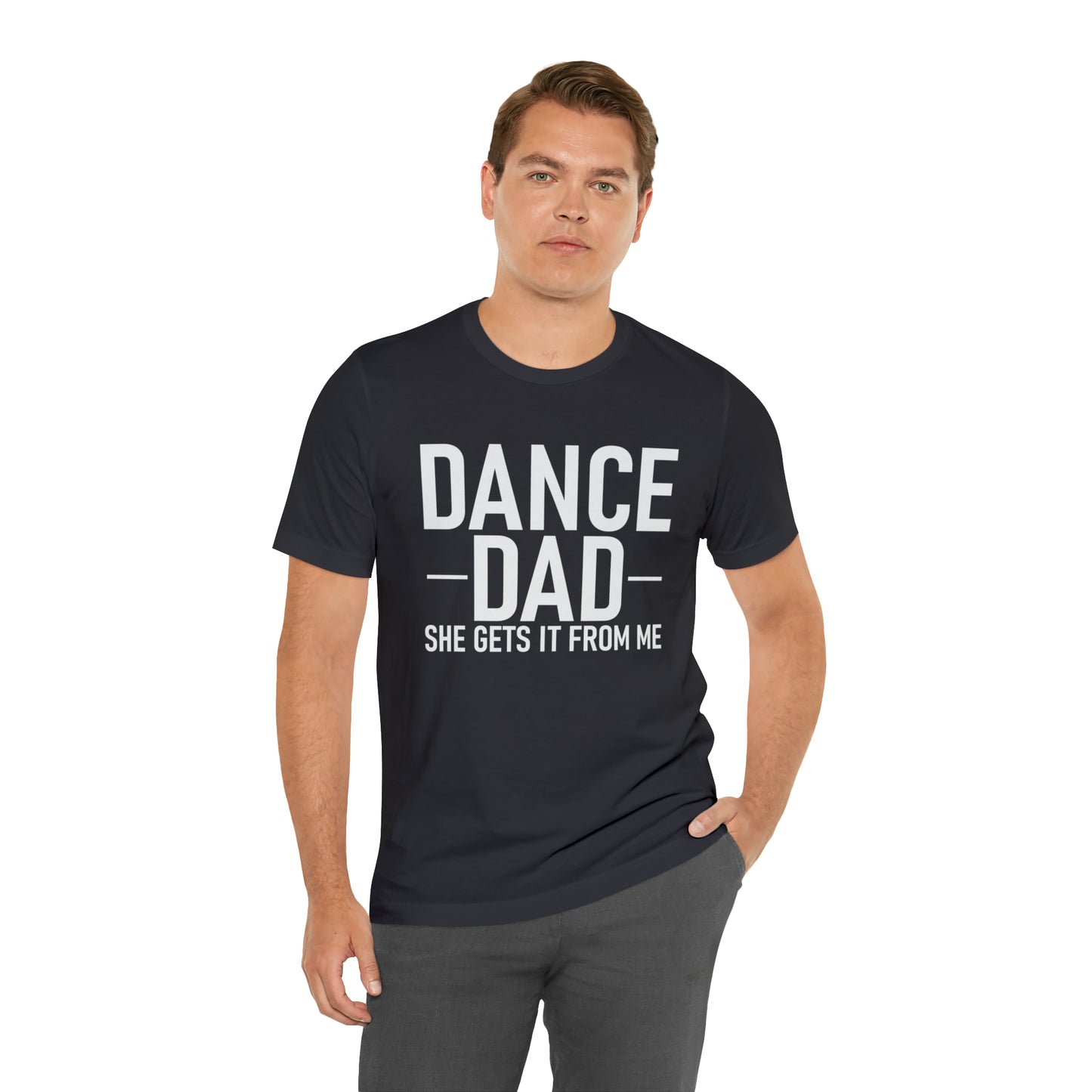 DANCE DAD - she gets it from me  Short Sleeve Unisex Adult Tee