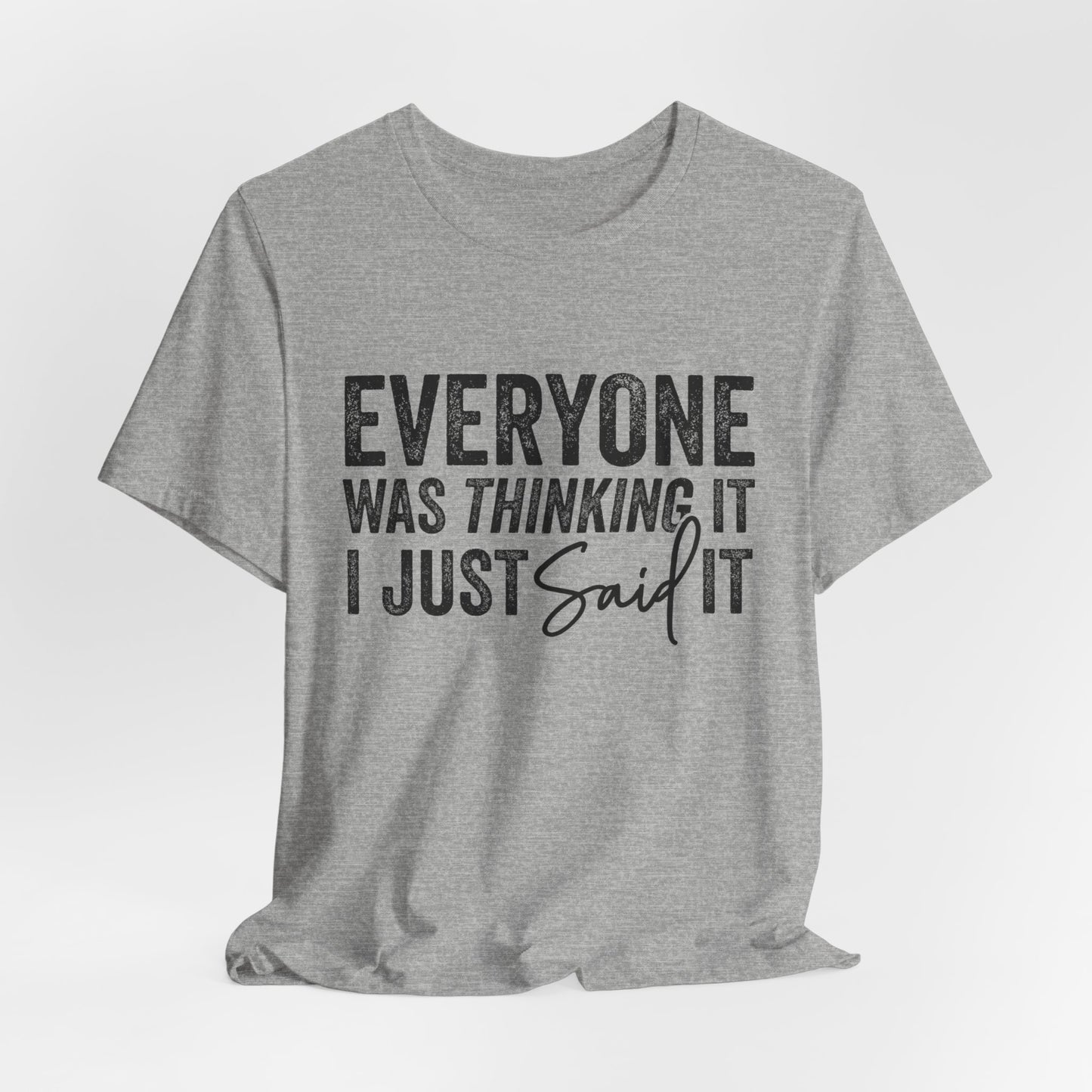 Everyone Was Thinking It Adult Unisex Funny Short Sleeve Tshirt