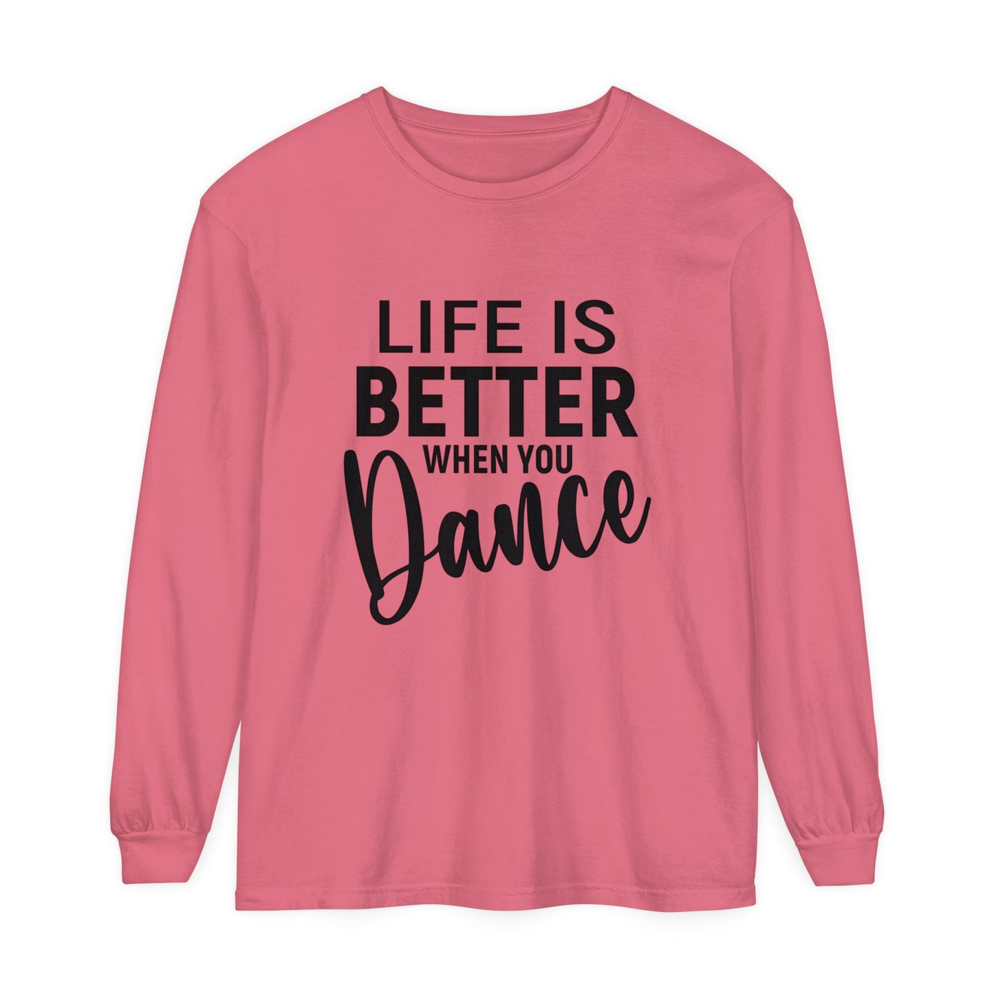 Life is better when you dance Women's Loose Long Sleeve T-Shirt