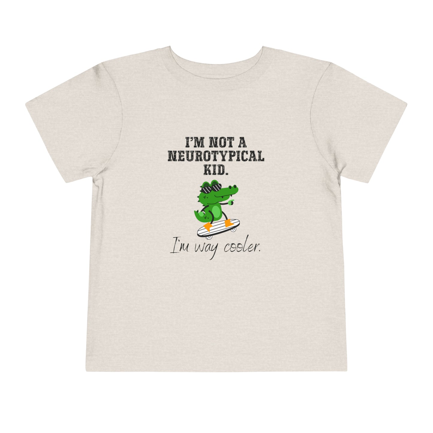 Not a Nuerotypical kid, much cooler Autism Toddler Short Sleeve Tee