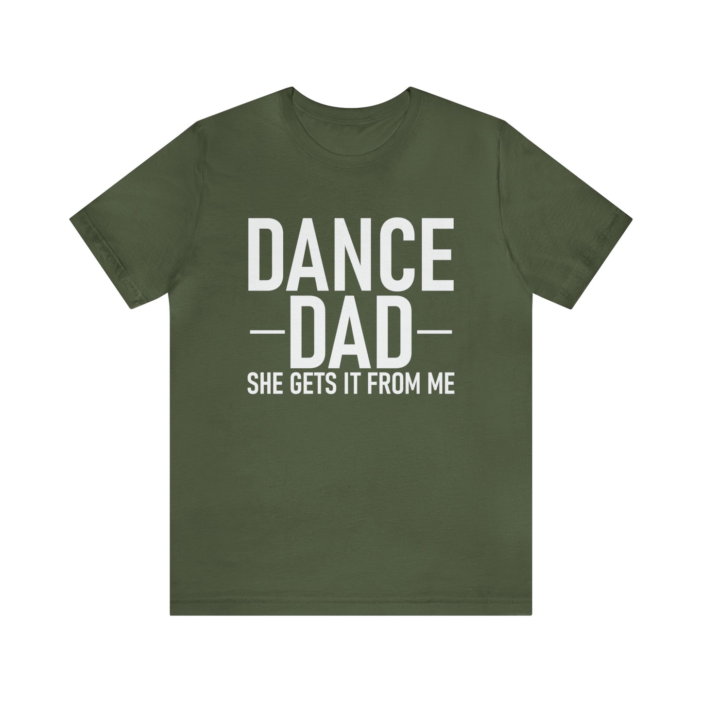 DANCE DAD - she gets it from me  Short Sleeve Unisex Adult Tee