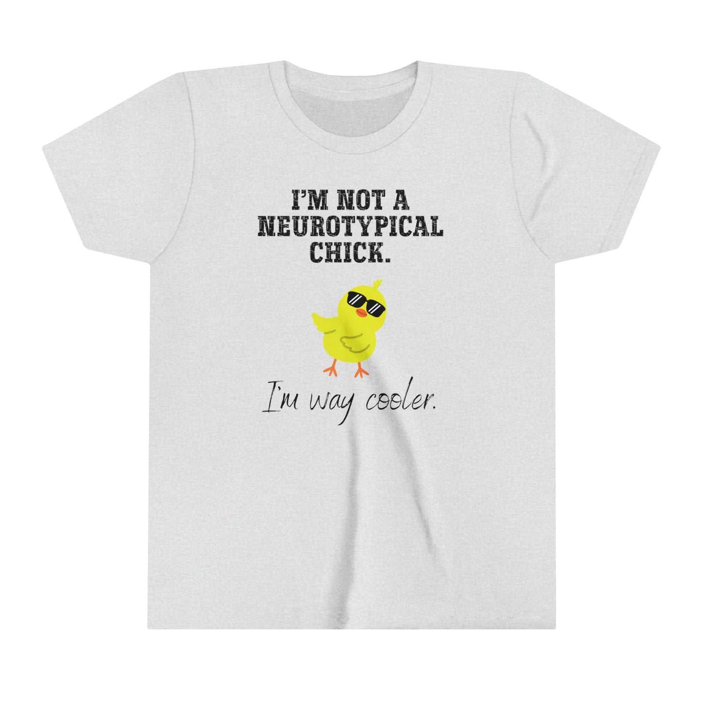 Not A Nuerotypical chick, I'm Way Cooler Autism Advocate Youth Shirt