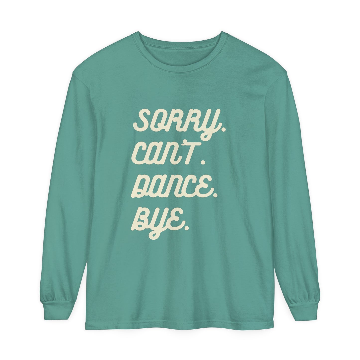 Sorry. Can't. Dance. Bye. Style 2 Women's Loose Long Sleeve T-Shirt