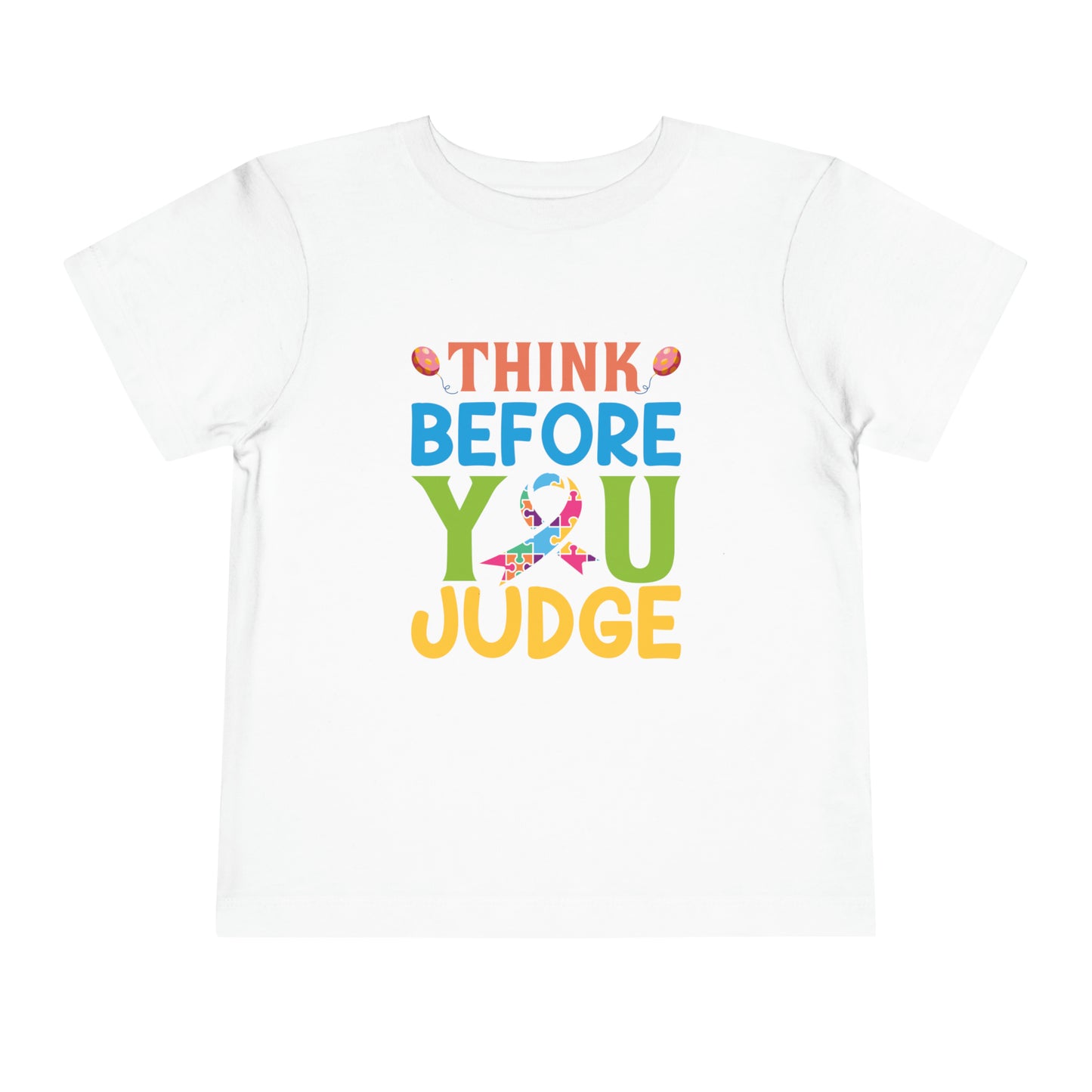 Think Before You Judge Autism Awareness Advocate Toddler Short Sleeve Tee