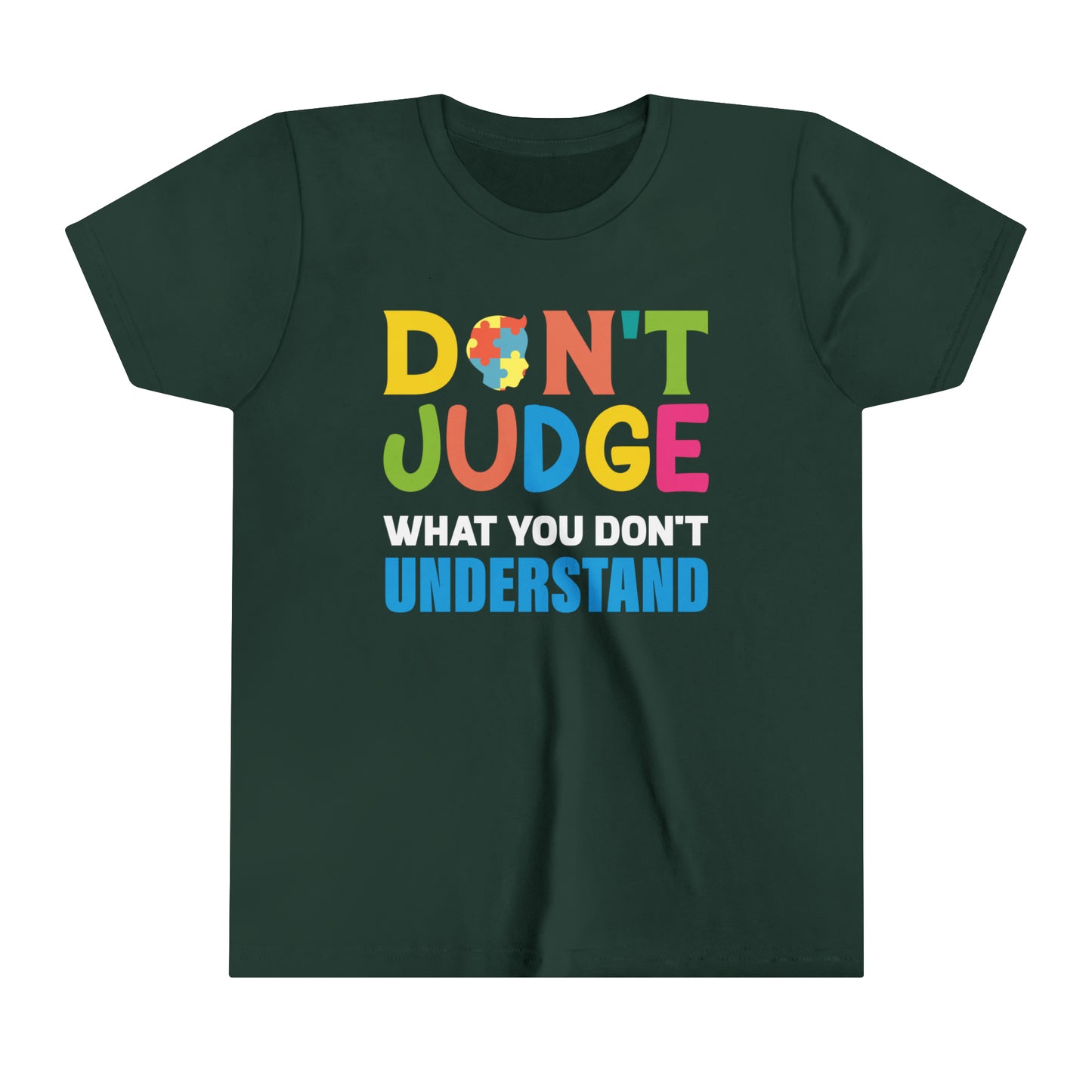 Don't Judge What You Don't Understand  Autism Advocate youth shirt