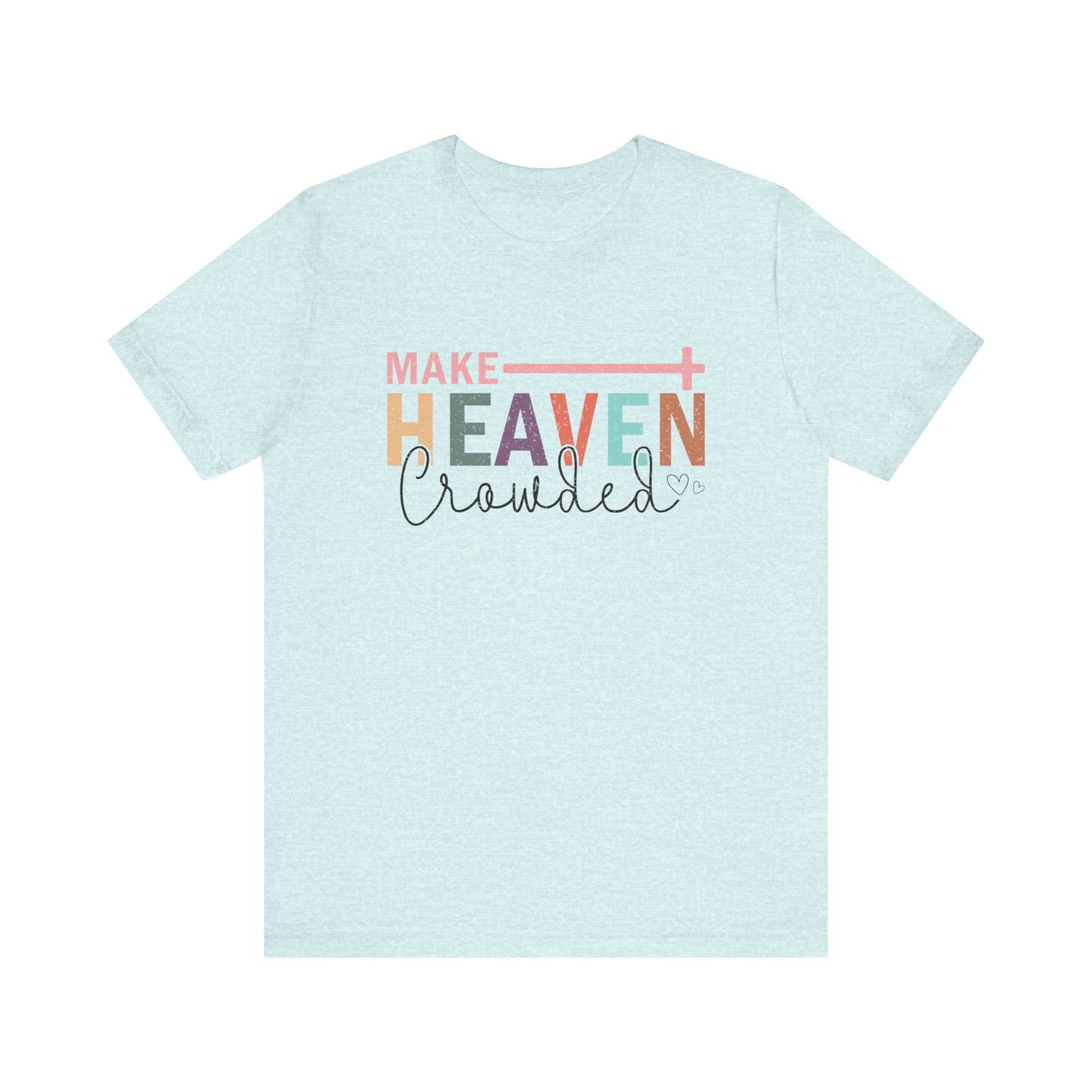 Make Heaven Crowded Women's Short Sleeve Tee