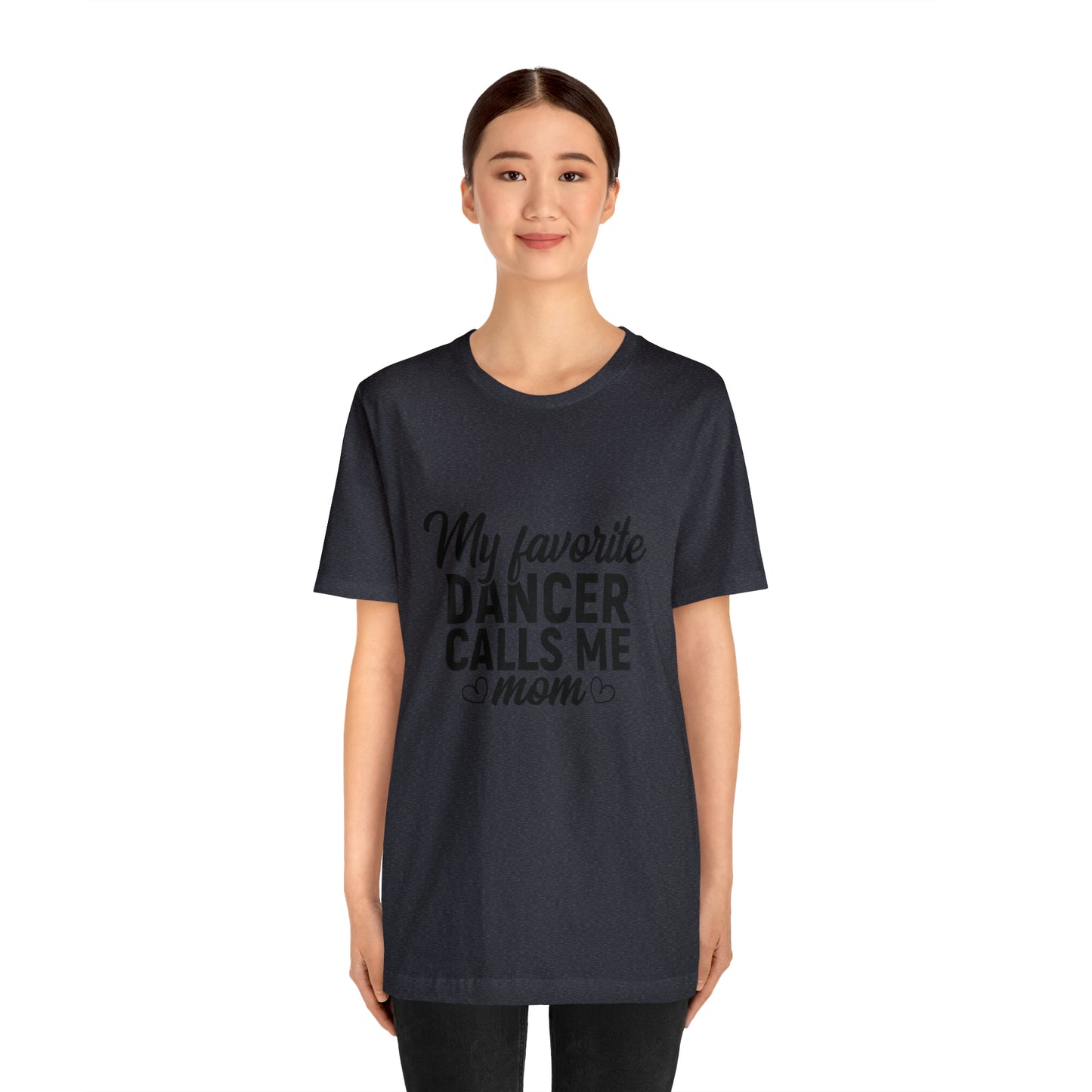 My favorite dancer calls me mom Short Sleeve Women's Tee