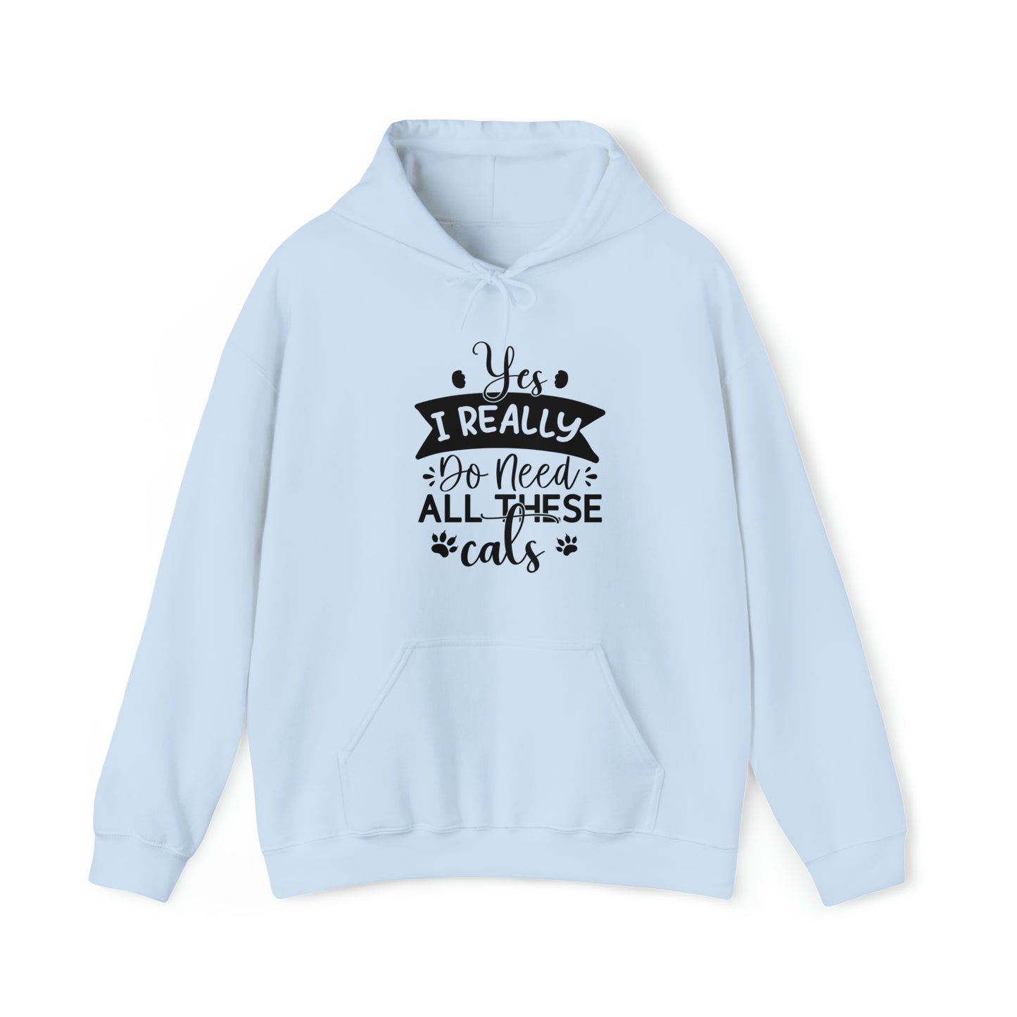 Yes I really do need all these cats  Unisex Heavy Blend™ Hooded Sweatshirt