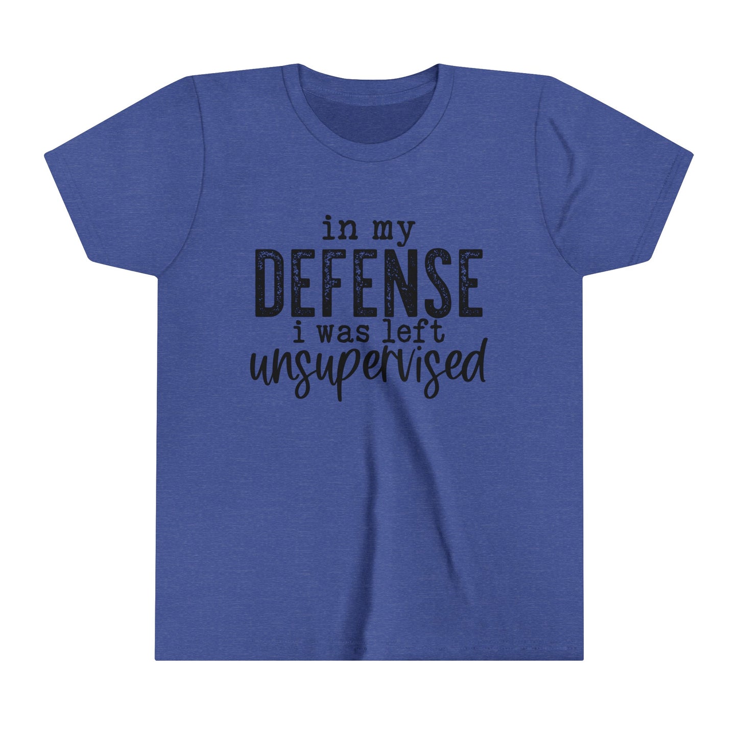 In My Defense, I Was Left Unsupervised  Girl's Youth Funny Short Sleeve Shirt