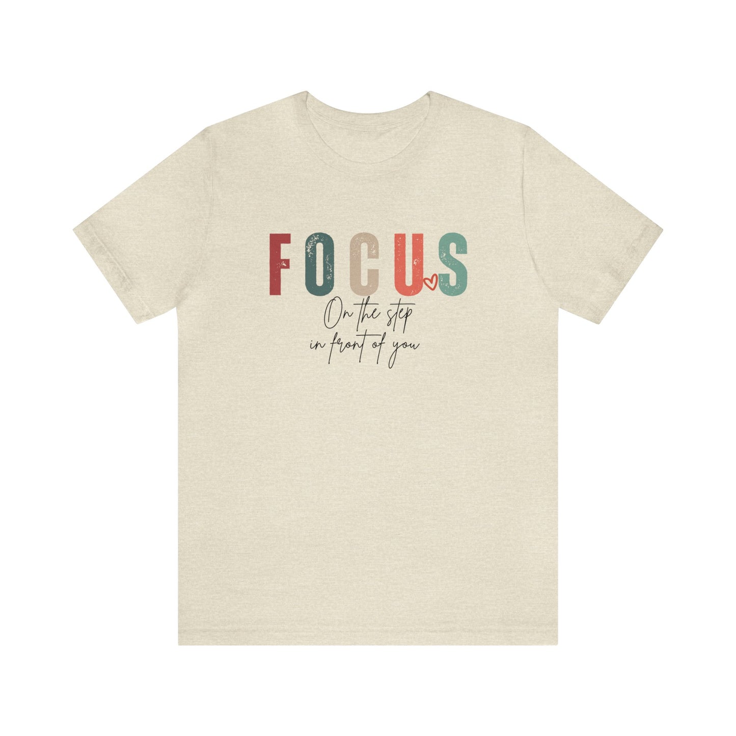 FOCUS on the step in front of you Women's Tshirt