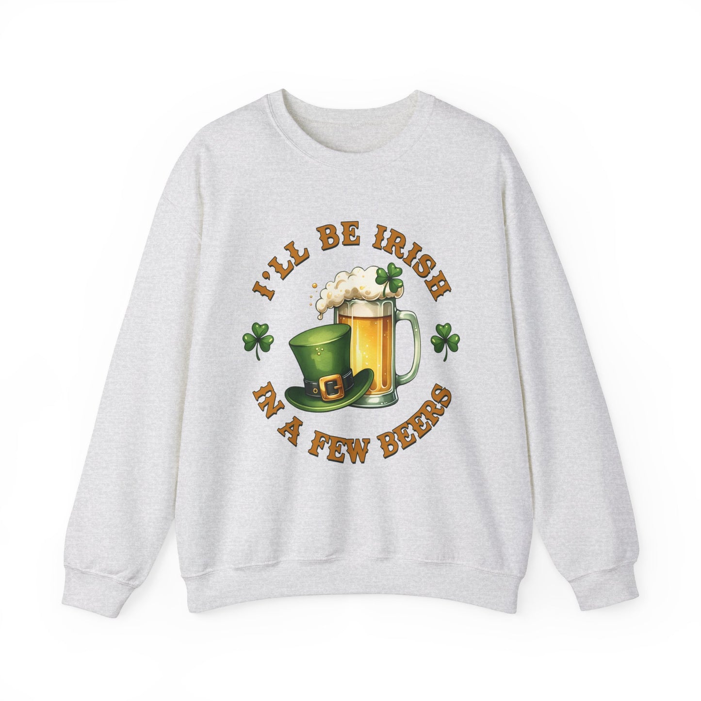 Irish in a few beers St. Patrick's Day Adult Unisex Sweatshirt