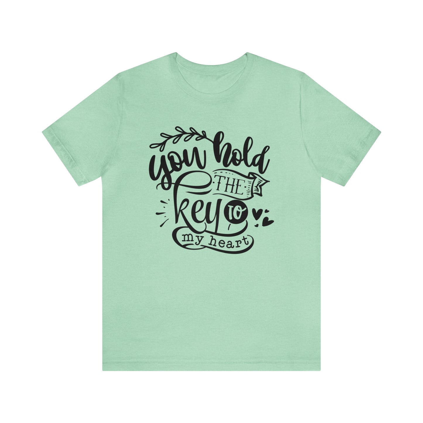 You hold the key to my heart  Short Sleeve Women's Tee