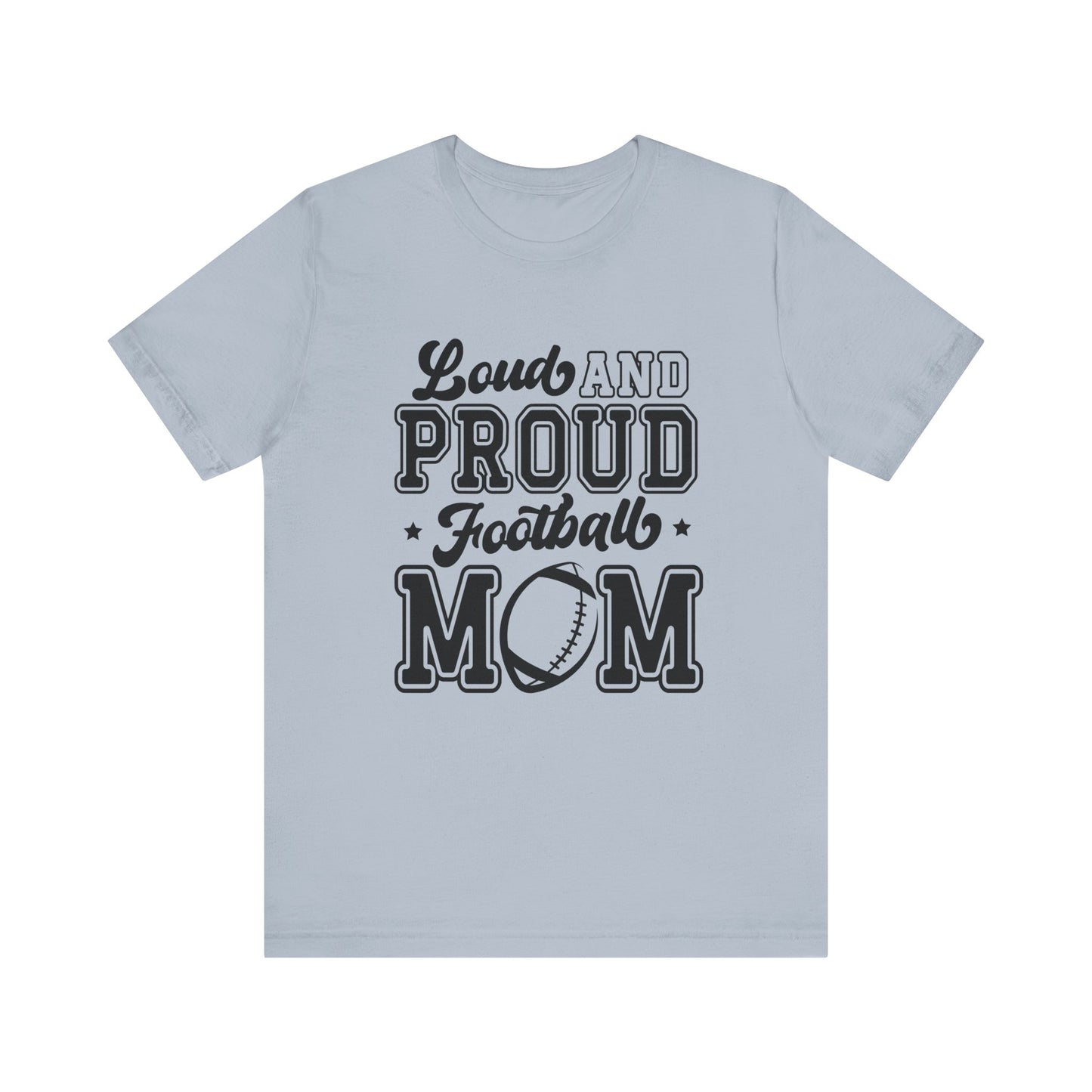 Loud and Proud Football Mom Women's Short Sleeve Tee