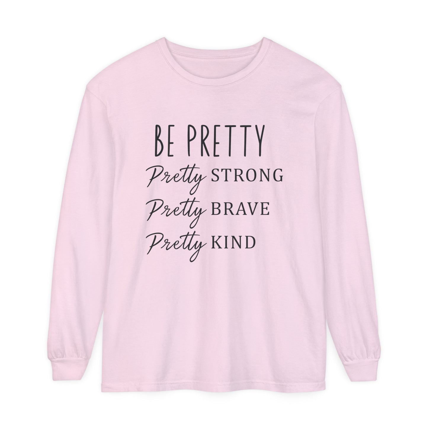 Be Pretty Strong Brave Kind Women's Loose Long Sleeve T-Shirt