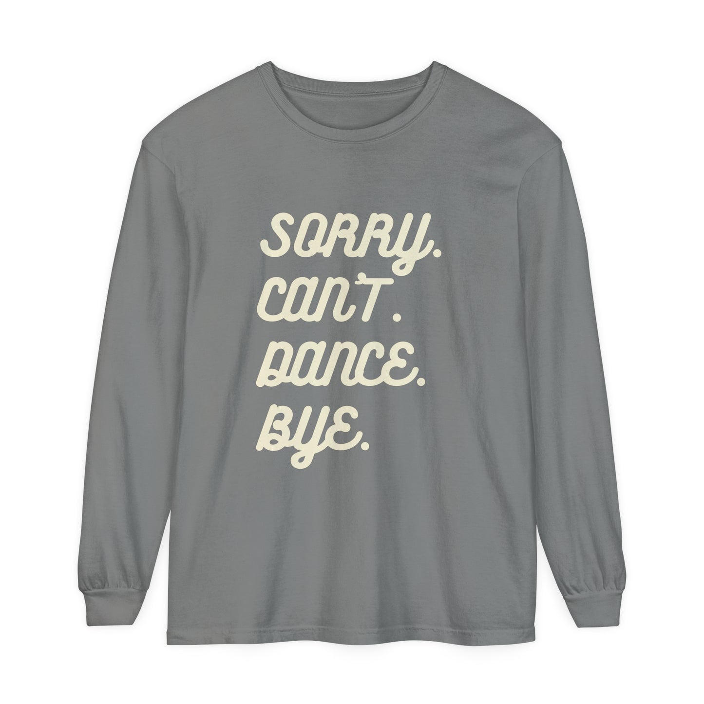 Sorry. Can't. Dance. Bye. Style 2 Women's Loose Long Sleeve T-Shirt