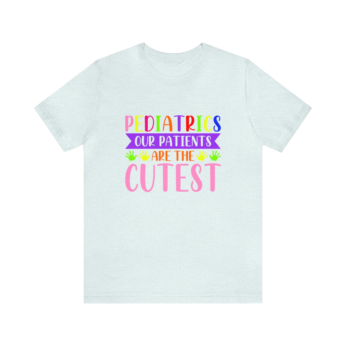 Pediatric Our patients are the cutest  Short Sleeve Tee