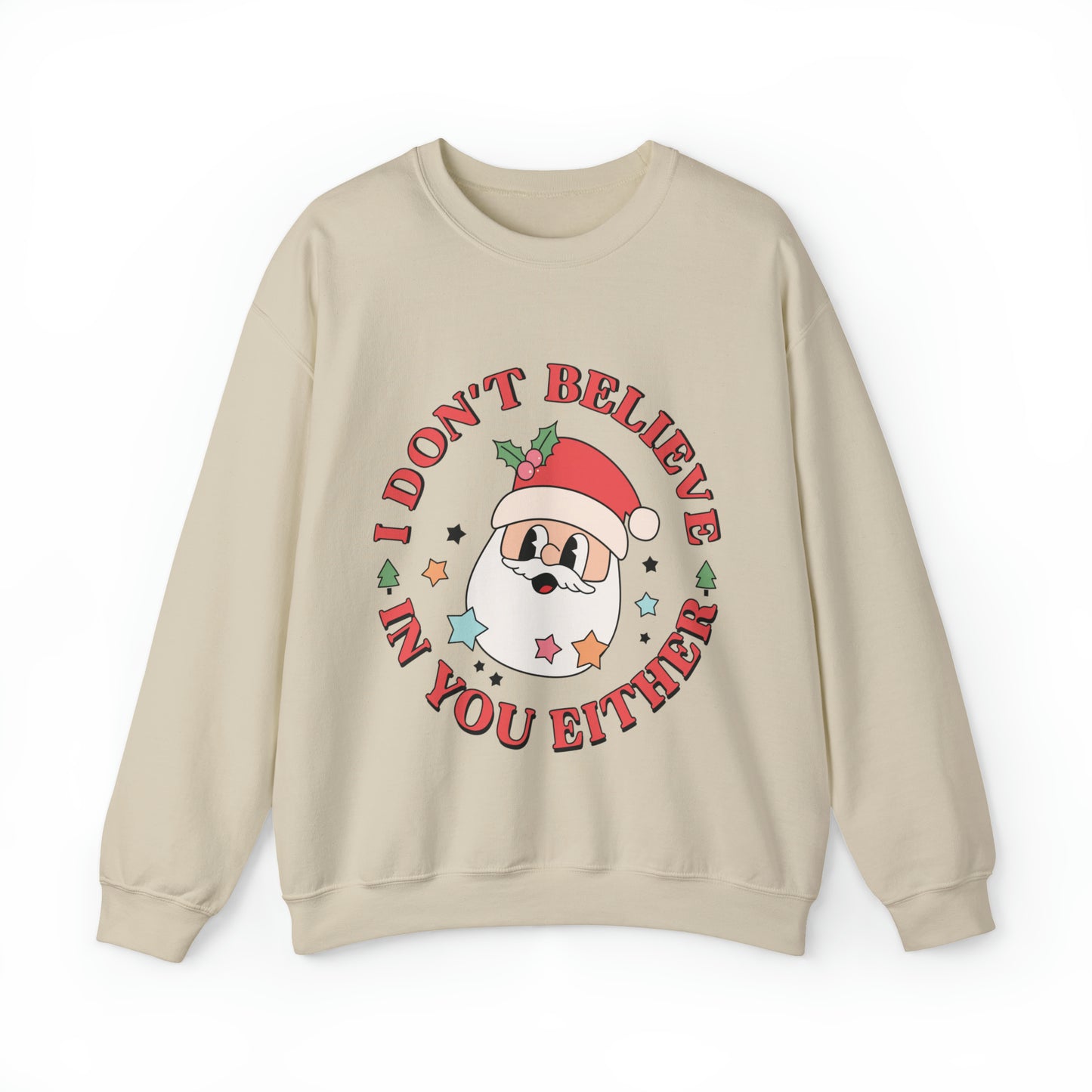 Santa I don't believe in you either Women's funny Christmas Crewneck Sweatshirt